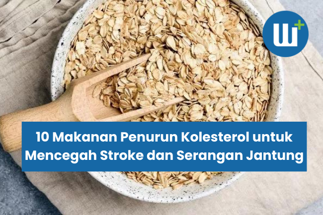 10 Makanan Penurun Kolesterol untuk Mencegah Stroke dan Serangan Jantung